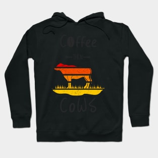 Coffee then Cows - SUNSET Hoodie